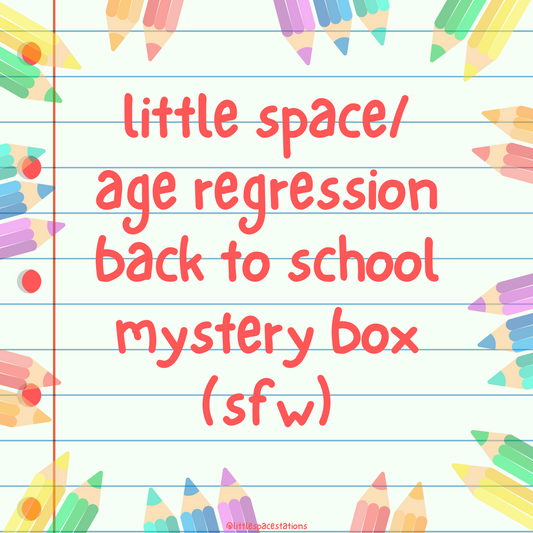 little space/age regression back to school mystery box (sfw)