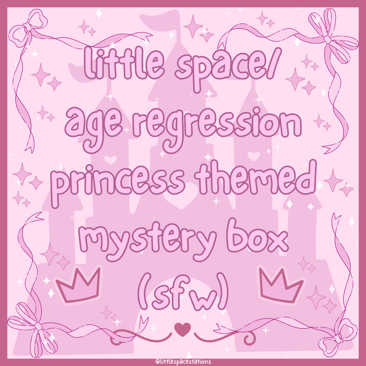 little space/age regression princess themed mystery box (sfw)